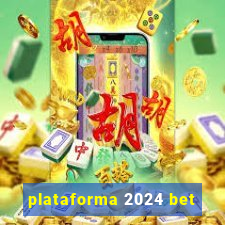 plataforma 2024 bet