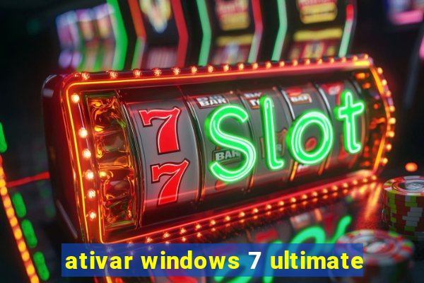 ativar windows 7 ultimate