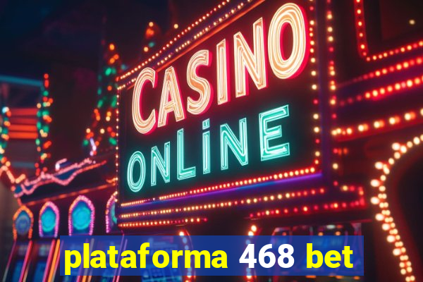 plataforma 468 bet