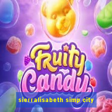 sierralisabeth simp city