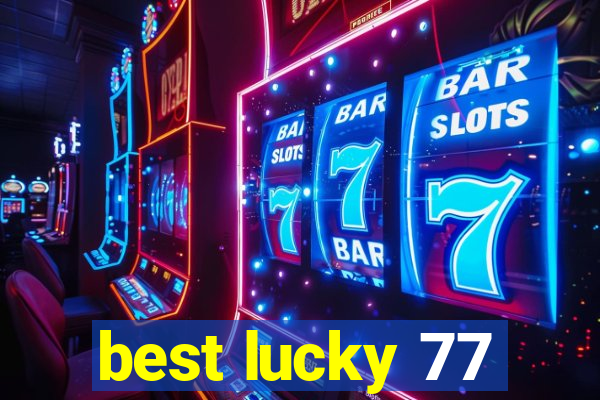 best lucky 77