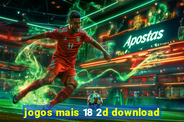 jogos mais 18 2d download