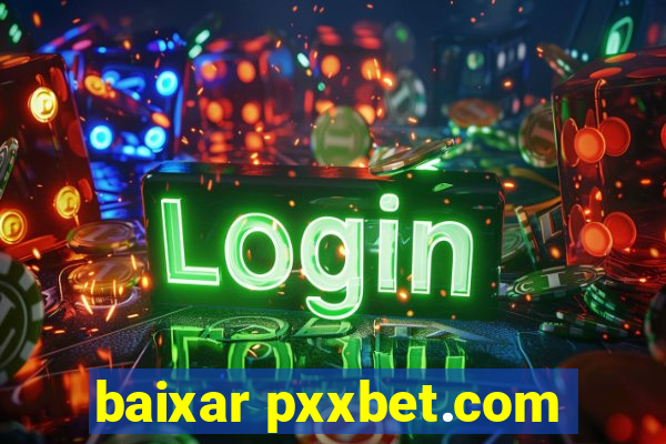 baixar pxxbet.com