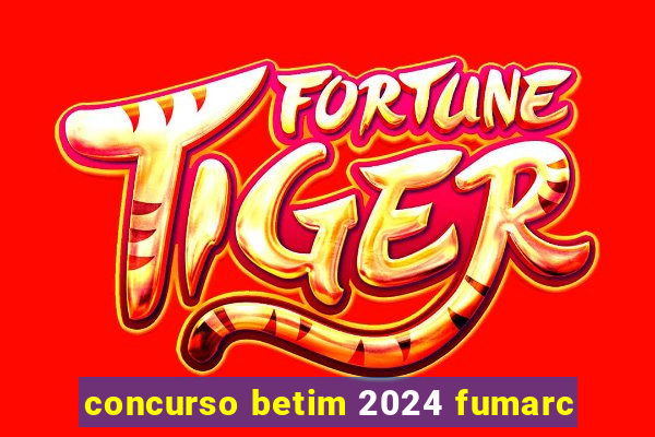 concurso betim 2024 fumarc