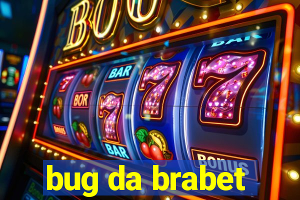 bug da brabet