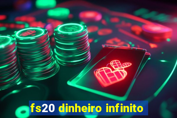 fs20 dinheiro infinito