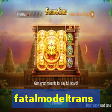 fatalmodeltrans