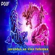 juventus ao vivo futemax