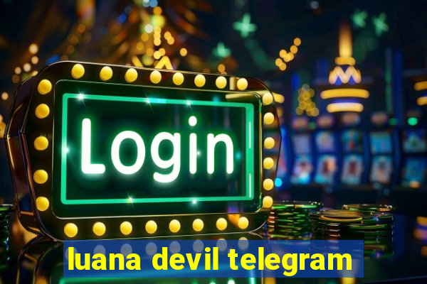 luana devil telegram