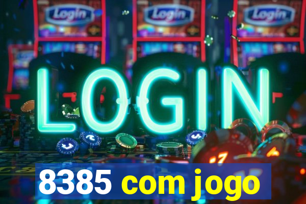 8385 com jogo