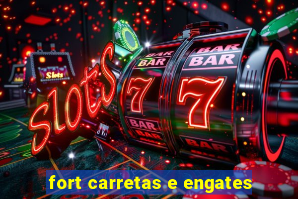 fort carretas e engates