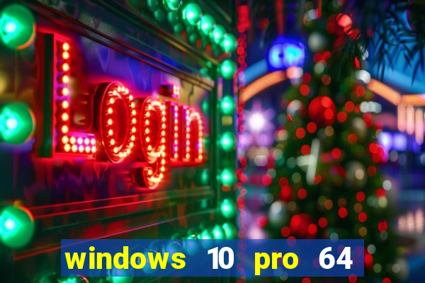 windows 10 pro 64 bits iso