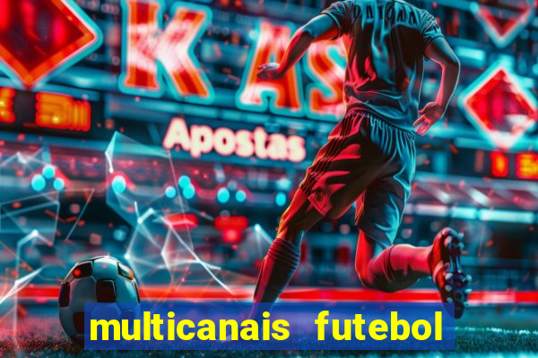 multicanais futebol ao vivo