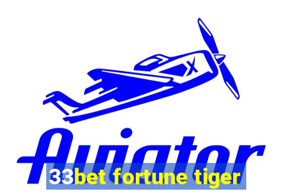 33bet fortune tiger