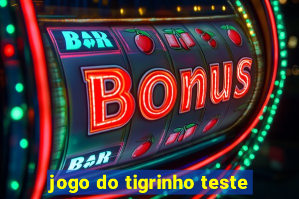 jogo do tigrinho teste