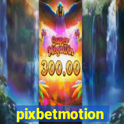 pixbetmotion