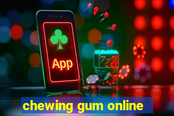 chewing gum online