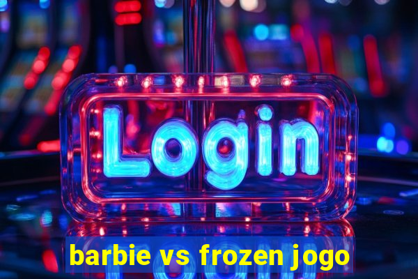 barbie vs frozen jogo