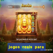 jogos reais para ganhar dinheiro