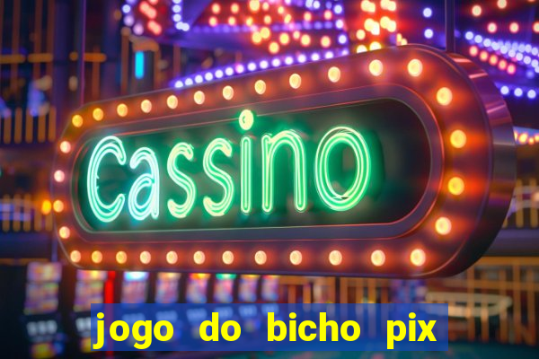 jogo do bicho pix da sorte