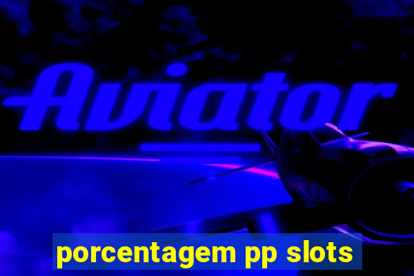 porcentagem pp slots