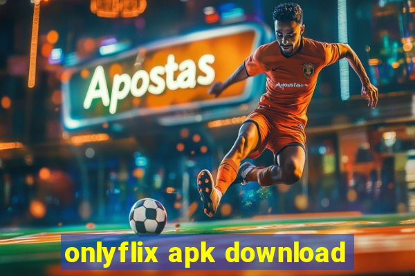 onlyflix apk download