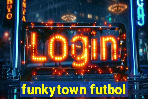 funkytown futbol