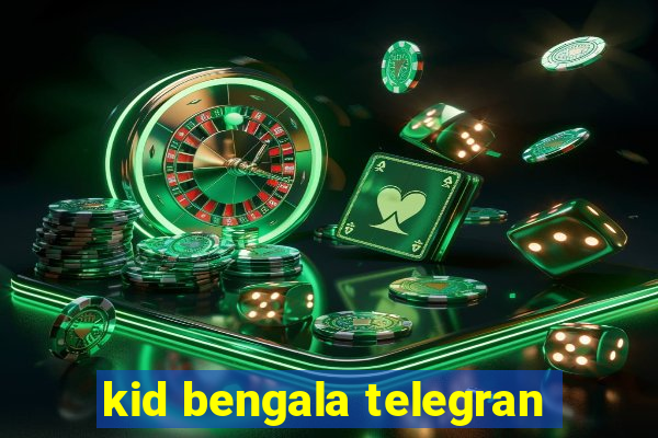 kid bengala telegran