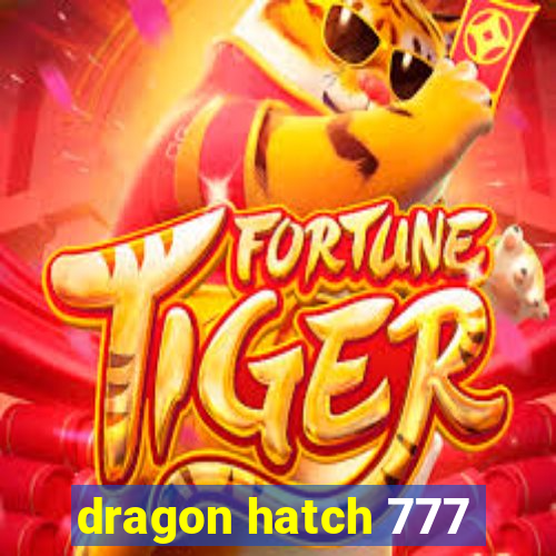 dragon hatch 777