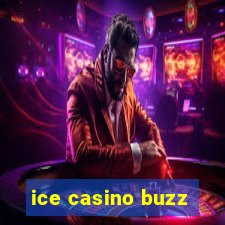 ice casino buzz