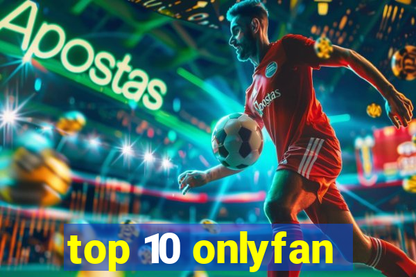 top 10 onlyfan