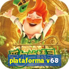 plataforma v68