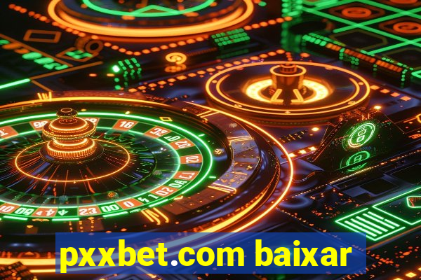 pxxbet.com baixar