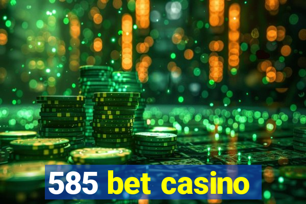 585 bet casino