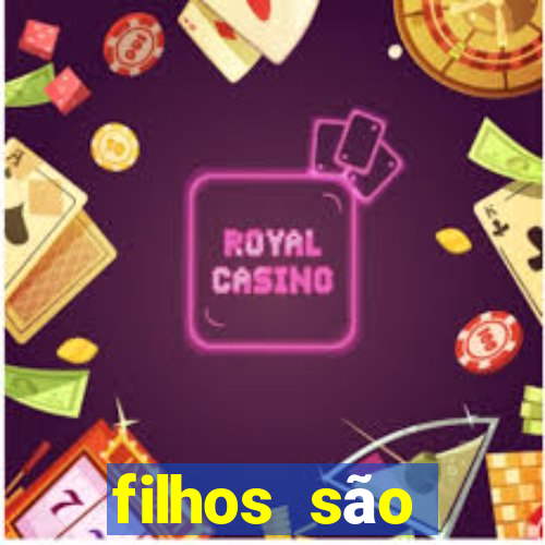 filhos são herança do senhor mensagem