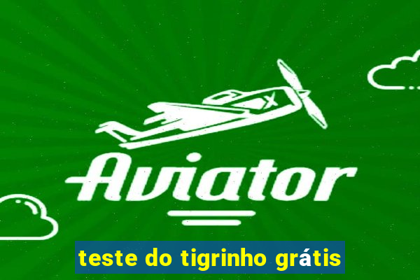 teste do tigrinho grátis