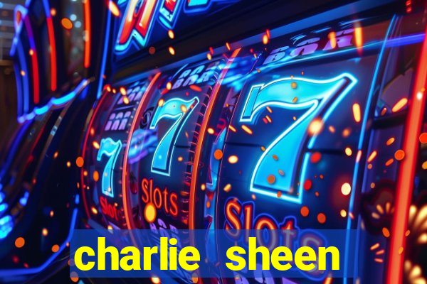 charlie sheen fortuna 2024