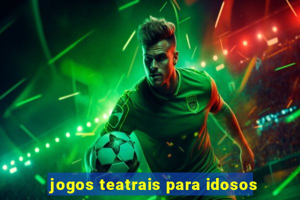 jogos teatrais para idosos