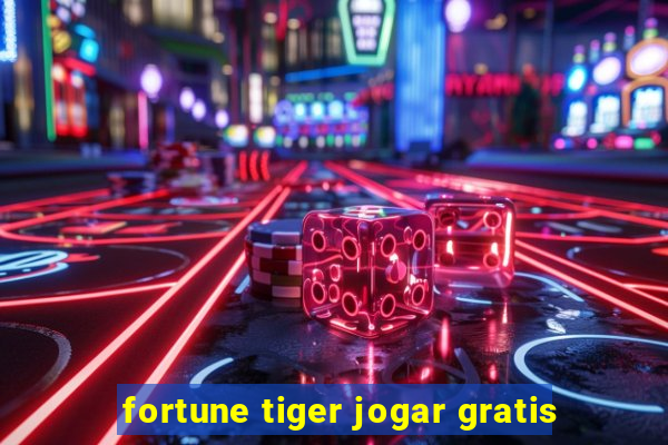 fortune tiger jogar gratis