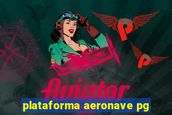 plataforma aeronave pg