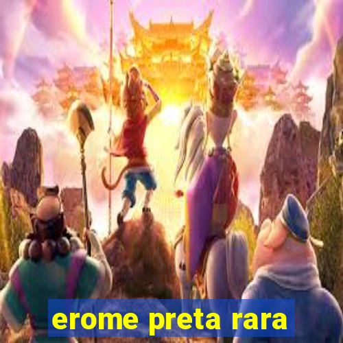 erome preta rara