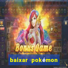 baixar pokémon mundos elementais