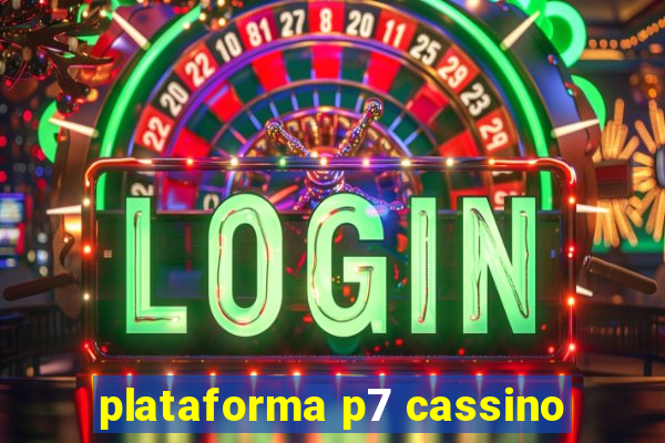 plataforma p7 cassino