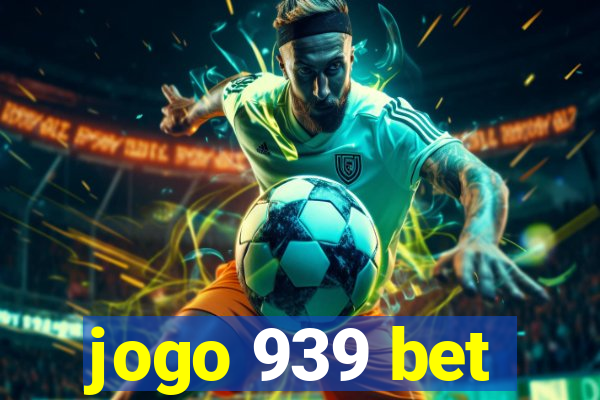 jogo 939 bet