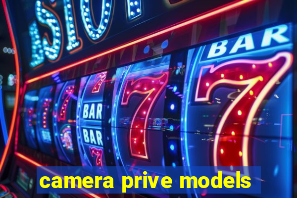 camera prive models