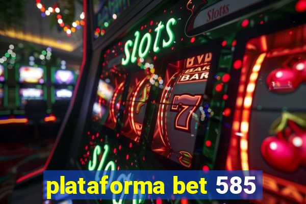 plataforma bet 585