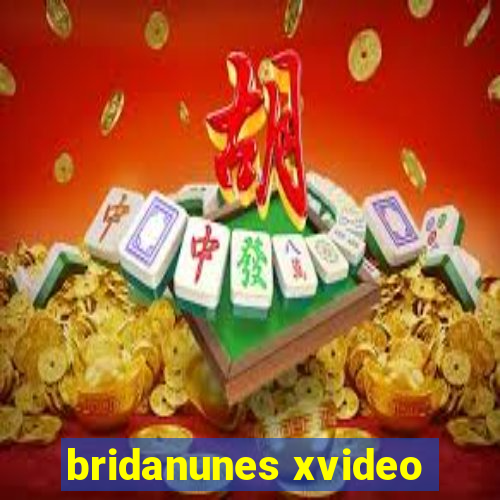 bridanunes xvideo