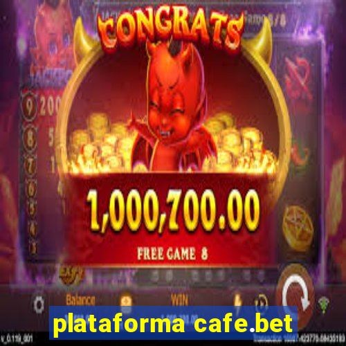 plataforma cafe.bet