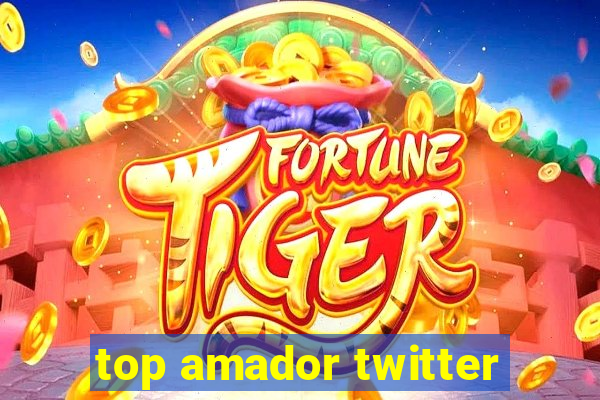 top amador twitter