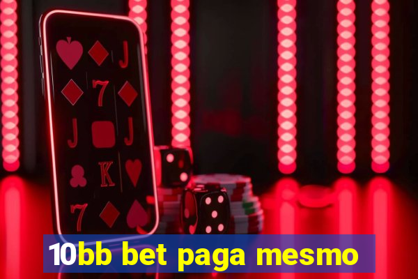 10bb bet paga mesmo